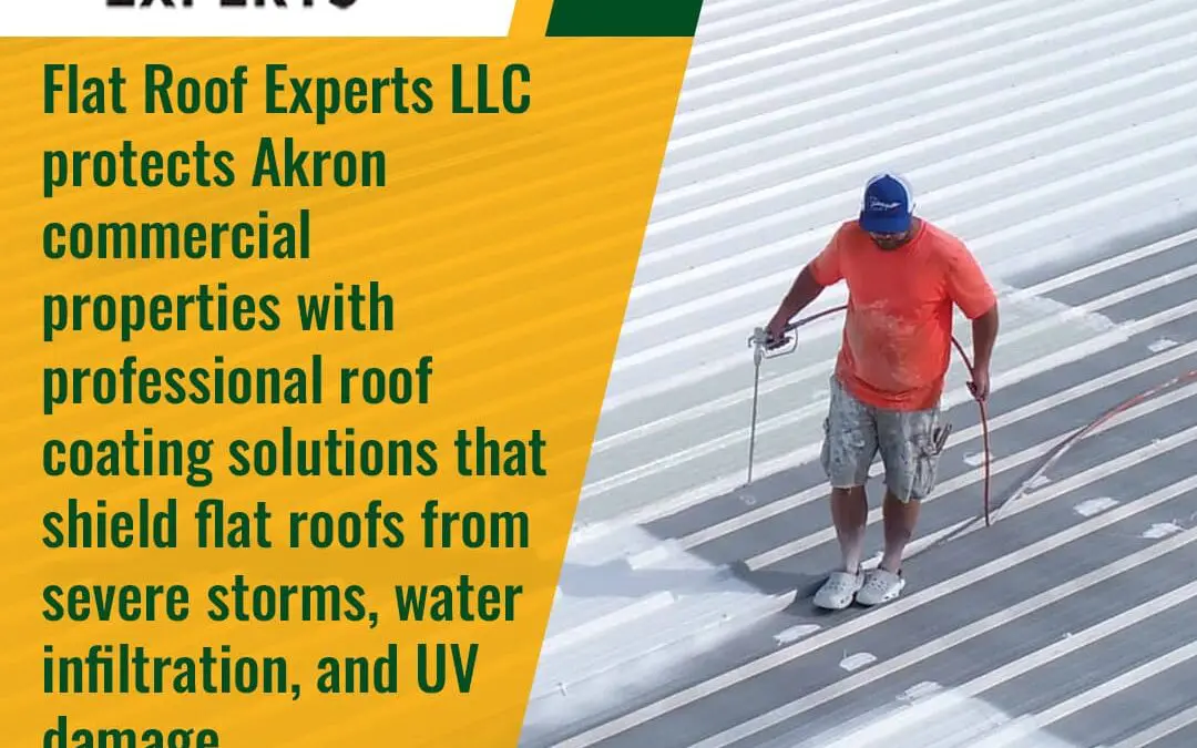 How Commercial Roof Coatings Can Protect Your Flat Roof During Severe Storms in Akron